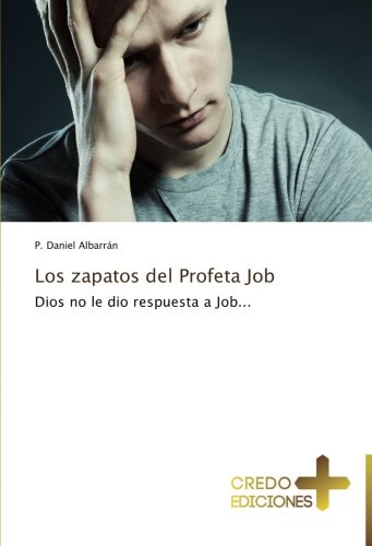 Los zapatos del Profeta Job: Dios no le dio respuesta a Job...