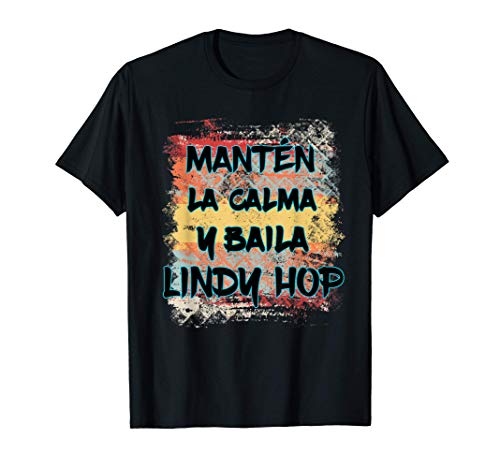 Mantén la calma y baila Lindy Hop Camiseta