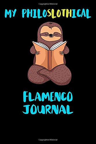 My Philoslothical Flamenco Journal: Blank Lined Notebook Journal Gift Idea For (Lazy) Sloth Spirit Animal Lovers