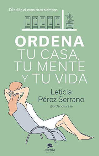 Ordena tu casa, tu mente y tu vida: Di adiós al caos para siempre (Sin colección)