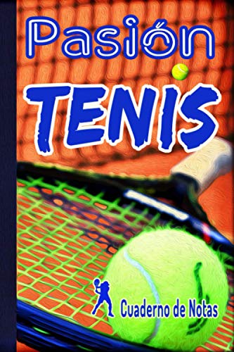 Pasión TENIS - Cuaderno de Notas -: Ideal para anotar sus observaciones, ideas, pensamientos, sueños, secretos ... | Diario privado y único con 104 ... cm x 22.86 cm para entusiastas de Tenis |