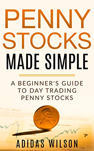 Penny Stocks Made Simple : A Beginners Guide To Day Trading Penny Stocks (English Edition)