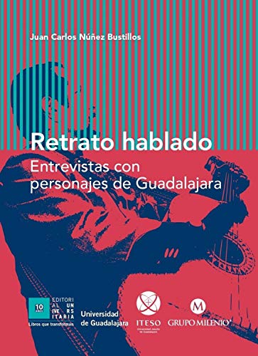 Retrato hablado: Entrevistas con personajes de Guadalajara