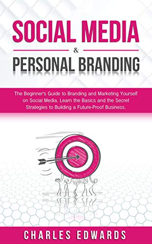 Social Media & Personal Branding: The Beginner’s Guide to Branding and Marketing Yourself on Social Media. Learn the Basics and the Secret Strategies to ... from Home 2020. Book 5) (English Edition)