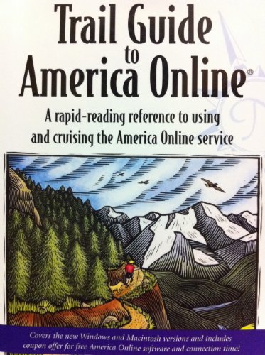 The Trail Guide America Online: A Rapid-Reading Reference to Using and Cruising America Online Service
