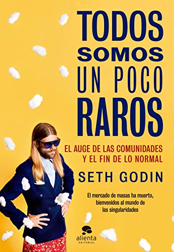 Todos somos un poco raros: El auge de las comunidades y el fin de lo normal (Sin colección)