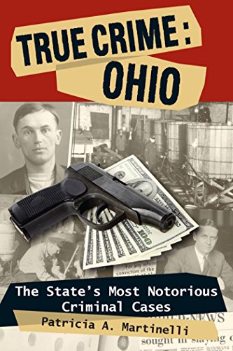 True Crime: Ohio: The State's Most Notorious Criminal Cases (English Edition)