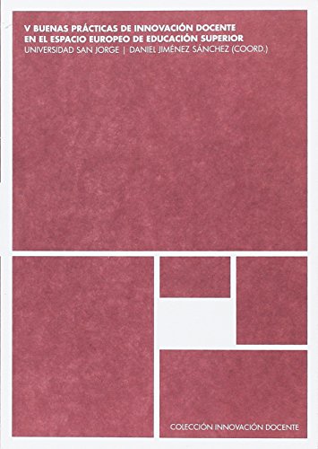 V Buenas prácticas de innovación docente en el Espacio Europeo de Educación Superior. Universidad San Jorge: 5