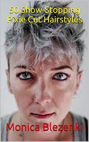 50 Show-Stopping Pixie Cut Hairstyles (English Edition)