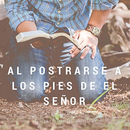 Al Postrarse a Los Pies de El Señor (feat. Debbi Cuellar)
