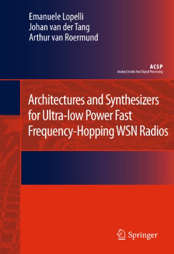 Architectures and Synthesizers for Ultra-low Power Fast Frequency-Hopping WSN Radios (Analog Circuits and Signal Processing) (English Edition)