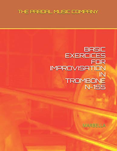 BASIC EXERCICES FOR IMPROVISATION IN TROMBONE N-155: MARBELLA