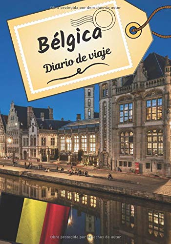 Bélgica Diario de viaje: Cuaderno de bitácora para contar tus recuerdos y la historia | Planea tu viaje y escribe tus recuerdos | Anécdota de tu estancia |