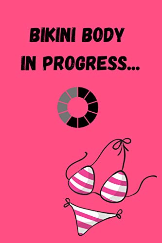 Bikini Body In Progress: Daily Food Diary, Diet Planner and Fitness Journal with Motivational Quotes, Sleep Monitoring and Shopping List