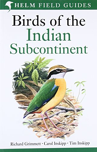 Birds of the Indian Subcontinent: India, Pakistan, Sri Lanka, Nepal, Bhutan, Bangladesh and the Maldives (Helm Field Guides)