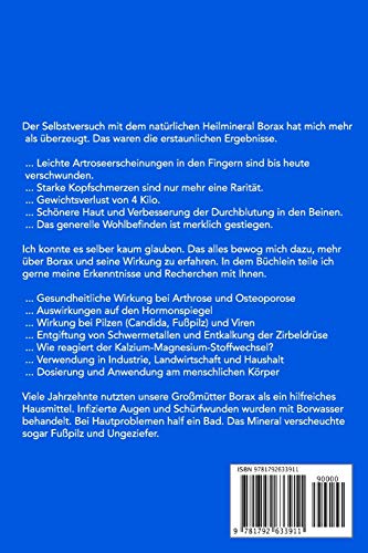 BORAX: HILFT DAS BASISCHE WUNDERMITTEL BORAX BEI ARTHROSE, OSTEOPOROSE UND CANDIDA?: LEITET DAS MINERAL SCHWERMETALLE AUS, MACHT SCHLANK UND EINE SCHÖNE HAUT? EIN SELBSTVERSUCH.