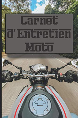 Carnet d'Entretien Moto: Cahier, journal de bord pour noter et répertorier le suivi des contrôles, révisions et interventions réalisés sur sa ... motocyclistes, motards, bikers, homme, femme