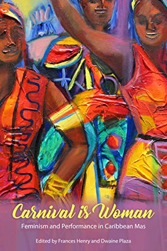 Carnival Is Woman: Feminism and Performance in Caribbean Mas (Caribbean Studies Series) (English Edition)