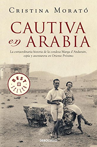 Cautiva en Arabia: La extraordinaria historia de la condesa Marga d'Andurain, espía y aventurera (Best Seller)