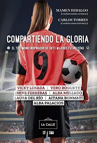 Compartiendo La Gloria. El testimonio inspirador De Siete Mujeres futbolistas