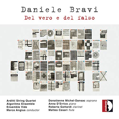 Daniele Bravi : Del Vero e Del Falso. Michel-Dansac, Quatuor Arditti, Ensemble Algoritmo, Angius.