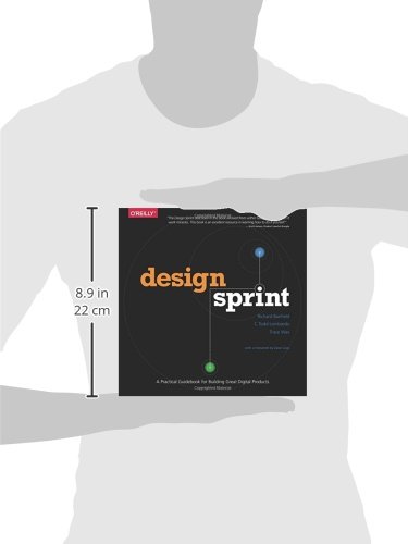 Design Sprint: A Practical Guidebook for Building Great Digital Products: A Practical Guidebook for Creating Great Digital Products