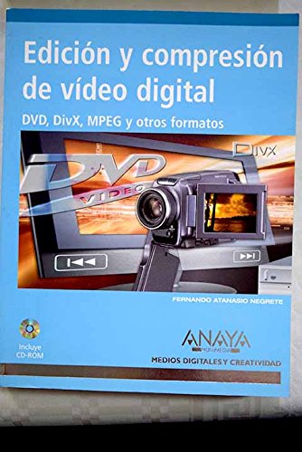 Edicion y compresion de video digital (Medios Digitales Y Creatividad / Digital and Creativity Mediums)