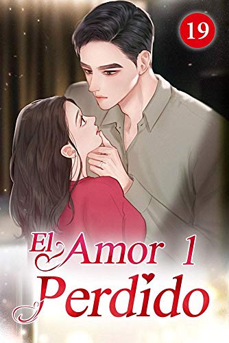 El Amor Perdido 19: Arruinó mi vida