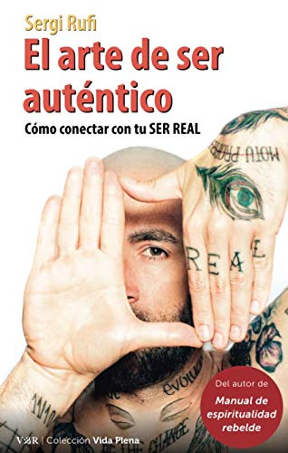 El arte de ser auténtico: Cómo conectar con tu ser real: 9 (Vida Plena)