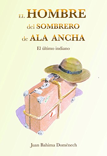 El hombre del sombrero de ala ancha: El último indiano