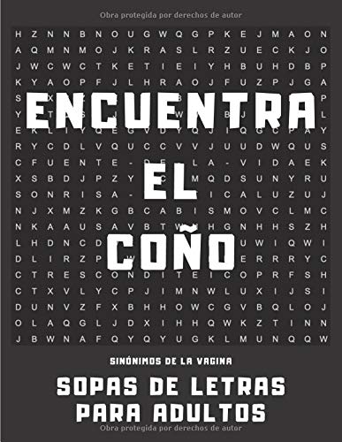Encuentra El Coño Sinónimos de la Vagina Sopas de Letras Para Adultos: Sopas de Letras Divertidas para Adultos con Sinónimos de tu Gran e Inseparable ... y Original | Con Soluciones Incluídas