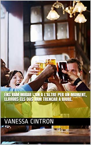 Ens vam mirar l'un a l'altre per un moment, llavors els dos vam trencar a riure. (Catalan Edition)