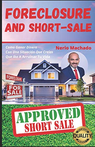 FORECLOSURE Y SHORT SALE: Como Ganar Dinero Con Una Situación Que Creías Que Iba A Arruinar Tu Vida