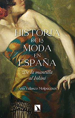 Historia de la moda en España: De la mantilla al bikini (COLECCION MAYOR)