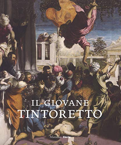 Il giovane Tintoretto. Catalogo della mostra (7 settembre-2018-6 gennaio 2019). Ediz. a colori (Cataloghi)