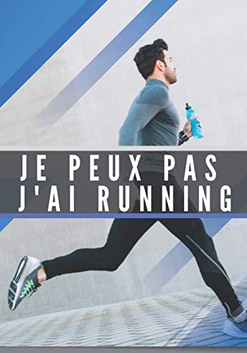 Je Peux Pas J'ai Running: Carnet de Running | Planifiez vos entrainements de Jogging, Suivez chaque Jours votre Progression sur 33 Semaines | ... et Améliorez vos performances | 100 Pages