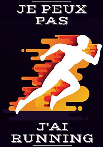 Je Peux pas j'ai Running: Carnet de Running | Planifiez vos entrainements de Jogging, Suivez chaque Jours votre Progression sur 33 Semaines | ... et Améliorez vos performances | 100 Pages