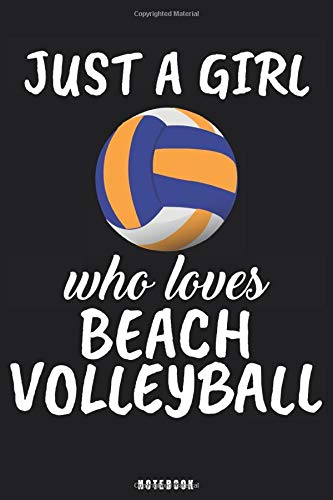 Just A Girl Who Loves Beach Volleyball: Beach Volleyball Notebook Journal - Blank Wide Ruled Paper - Funny Sports Beach Volleyball Accessories - Beach Volleyball Player Gifts for Women, Girls and Kids