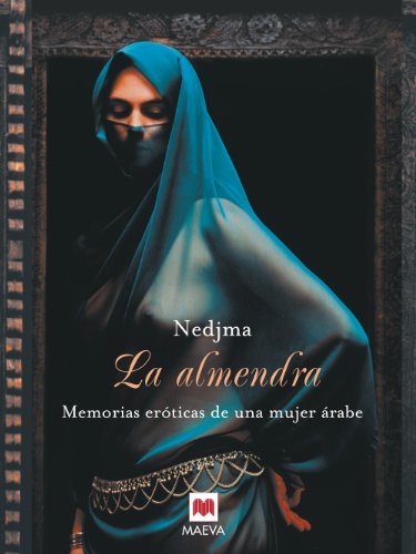 La almendra: Memorias eróticas de una mujer árabe. (EMBOLSILLO)