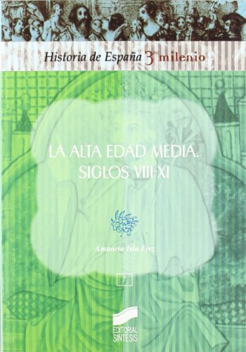 La Alta Edad Media: siglos VIII-XI: 7 (Historia de España, 3er milenio)