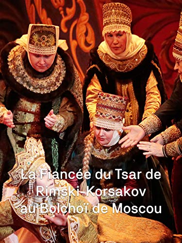 La novia del zar de Rimski-Kórsakov en el Teatro Bolshói de Moscú