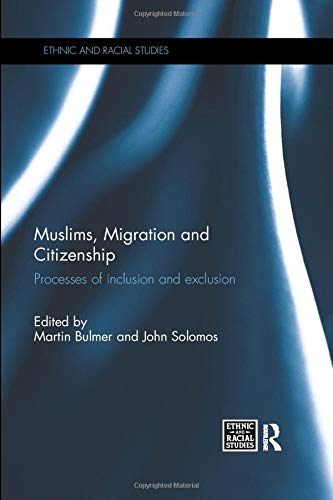 Muslims, Migration and Citizenship: Processes of Inclusion and Exclusion (Ethnic and Racial Studies)