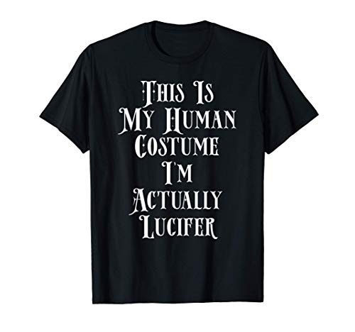 My Human Costume - Lucifer Costume - Satan Devil Costume Camiseta
