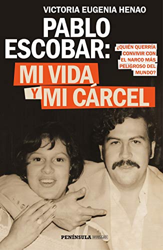 Pablo Escobar: mi vida y mi cárcel (Edición española): ¿Quién querría convivir con el narco más peligroso del mundo?