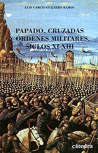 Papado, cruzadas y órdenes militares. Siglos XI-XIII (Historia. Serie menor)