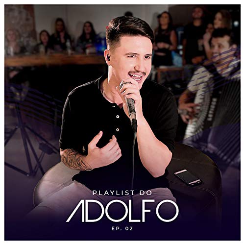 Playlist do Adolfo, Ep. 02 (Ao Vivo)