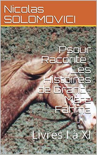 Psour Raconte : Les Histoires de Grand-Mère Fahma: Livres I à XI (French Edition)