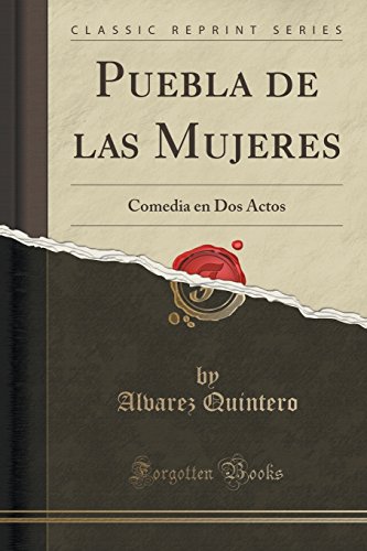 Puebla de las Mujeres: Comedia en Dos Actos (Classic Reprint)