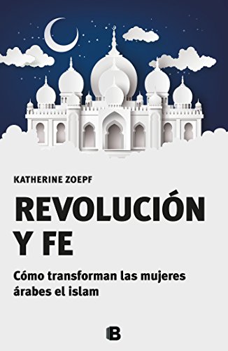 Revolución y fe: Cómo transforman las mujeres árabes el islam