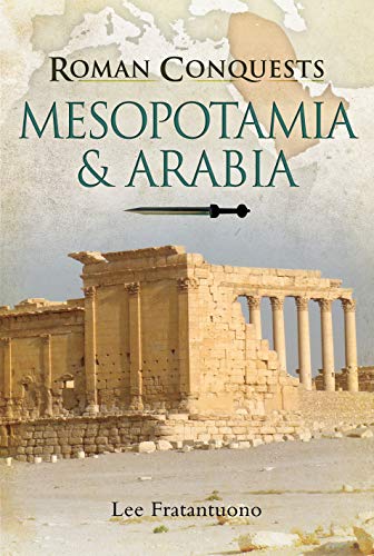 Roman Conquests: Mesopotamia & Arabia